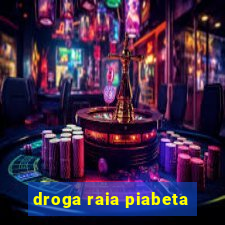 droga raia piabeta